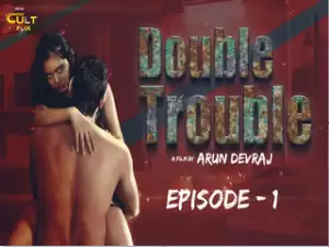 DOUBLE TROUBLE Episode 1