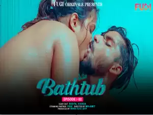 BATHTUBE Episode 2