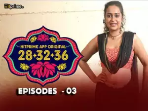 28 32 36 Episode 3