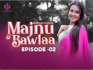 Majnu Bawlaa Episode 2