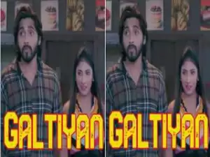 Today Exclusive- Galtiyan Episode 4