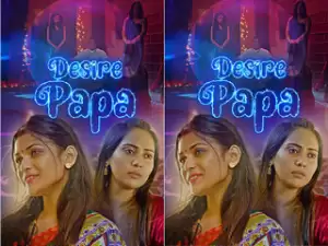 Today Exclusive- Desire Papa Part 1